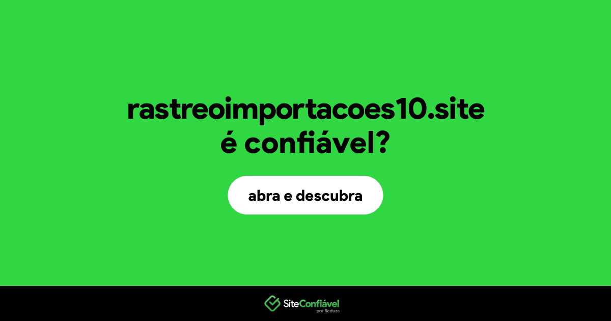 O site rastreoimportacoes10.site é confiável?