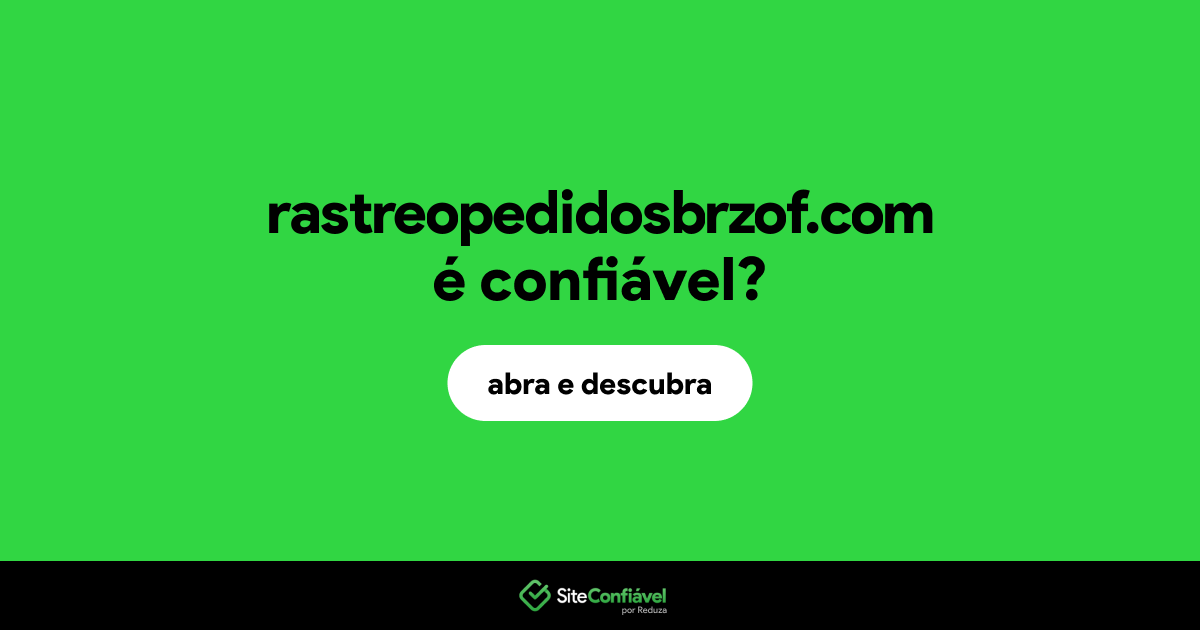 O site rastreopedidosbrzof.com é confiável?