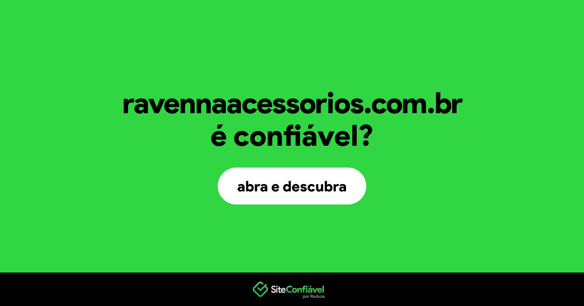 O site ravennaacessorios.com.br é confiável?