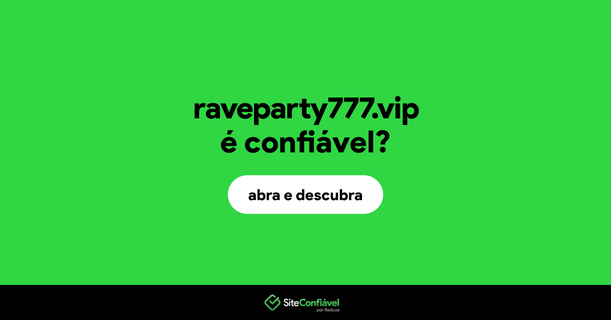 O site raveparty777.vip é confiável?