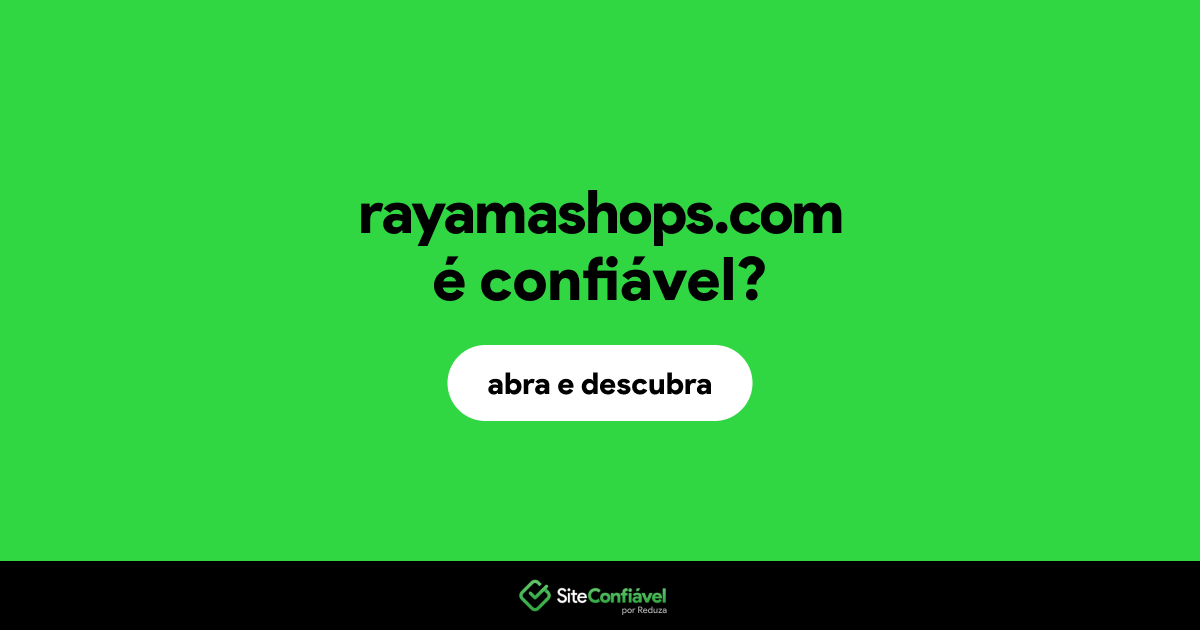 O site rayamashops.com é confiável?