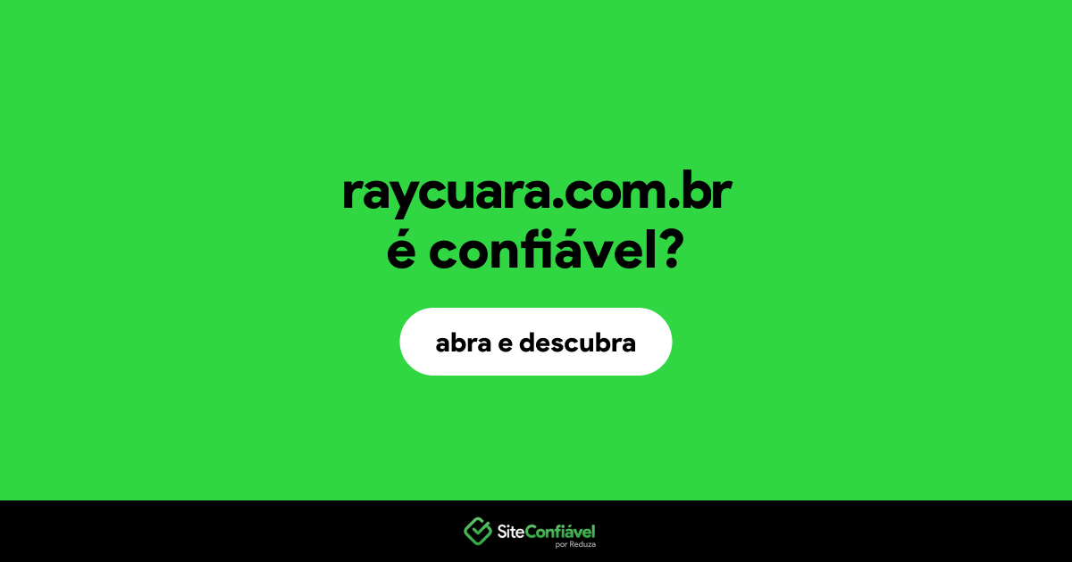 O site raycuara.com.br é confiável?