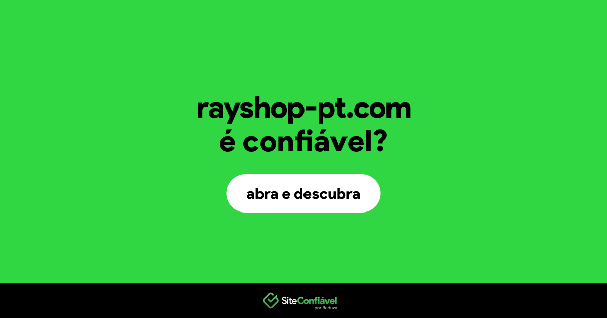 O site rayshop-pt.com é confiável?