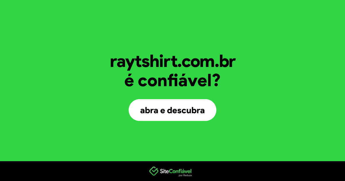 O site raytshirt.com.br é confiável?