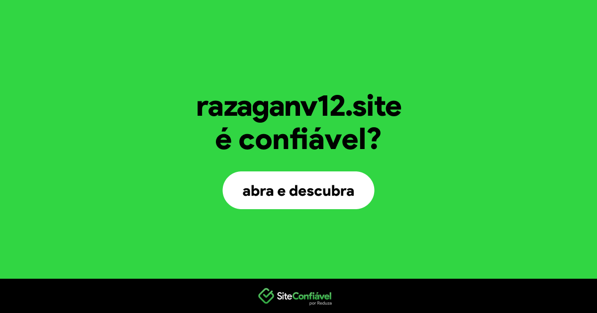 O site razaganv12.site é confiável?