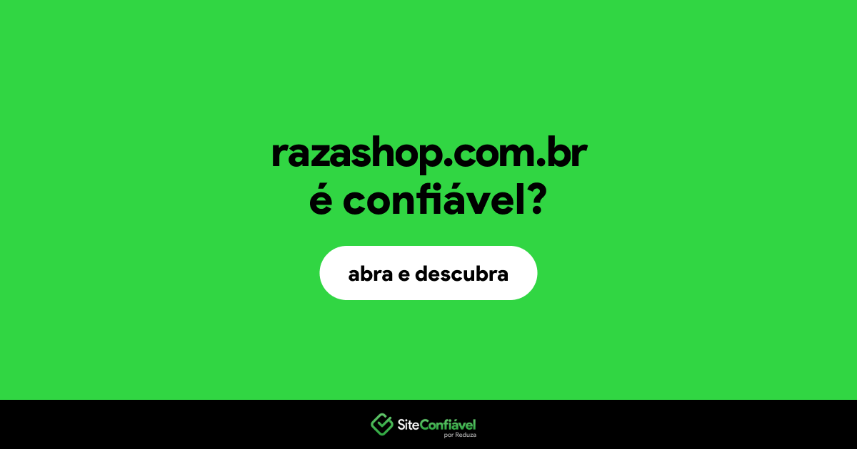O site razashop.com.br é confiável?