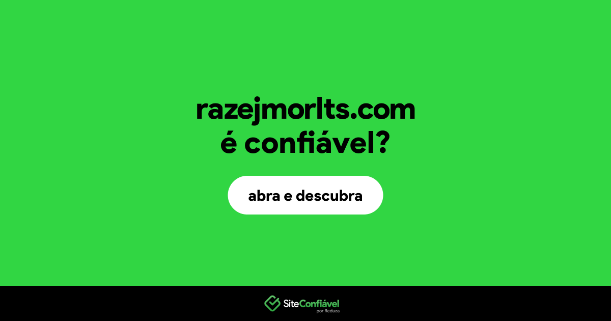 O site razejmorlts.com é confiável?