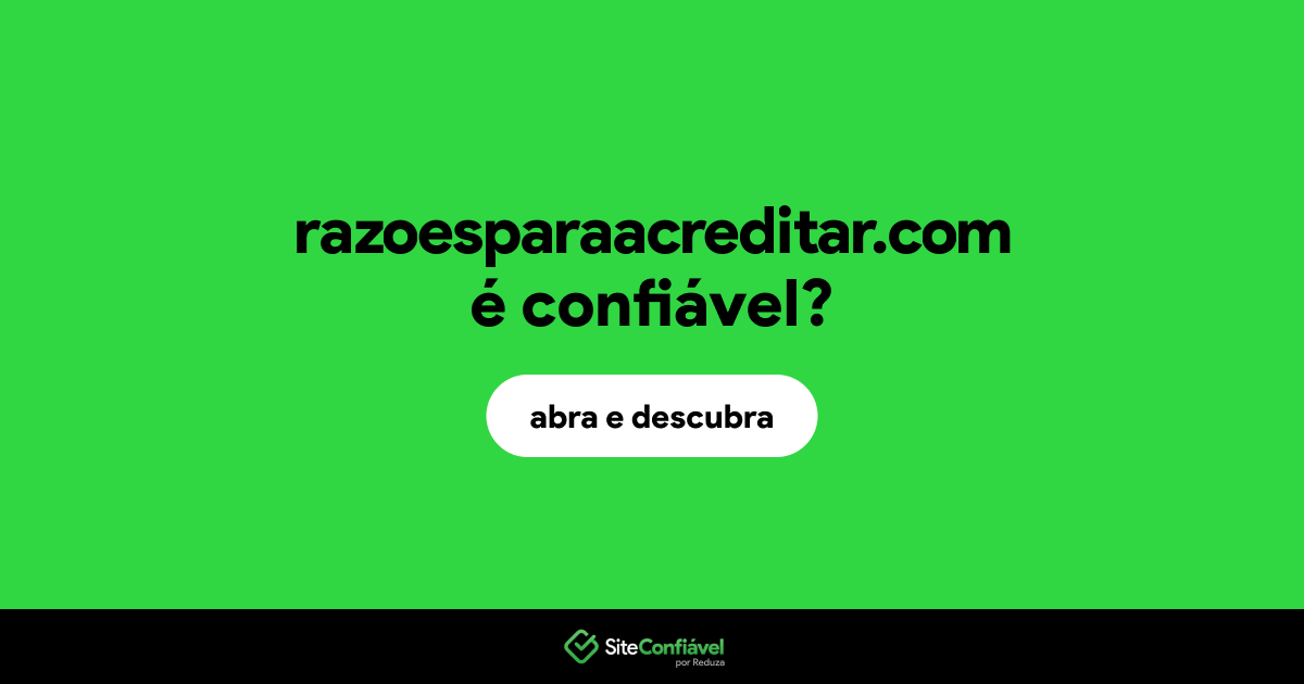 O site razoesparaacreditar.com é confiável?