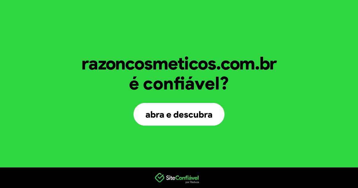 O site razoncosmeticos.com.br é confiável?