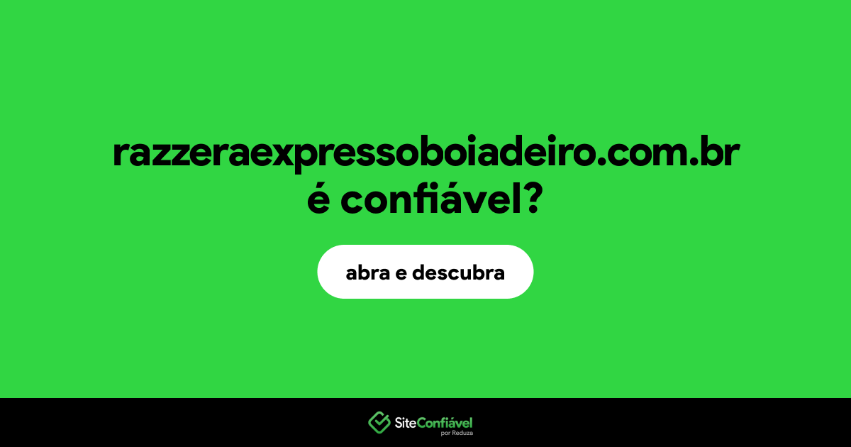 O site razzeraexpressoboiadeiro.com.br é confiável?