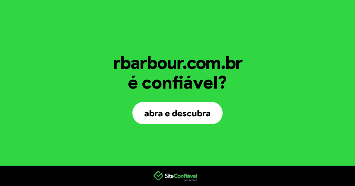 O site rbarbour.com.br é confiável?