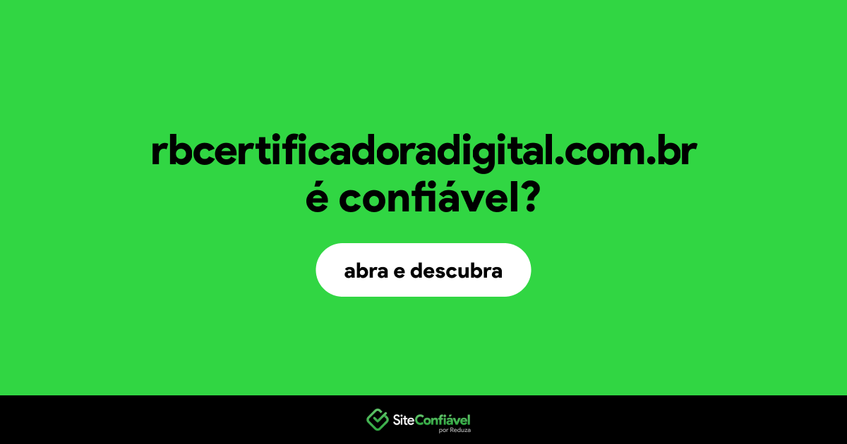 O site rbcertificadoradigital.com.br é confiável?