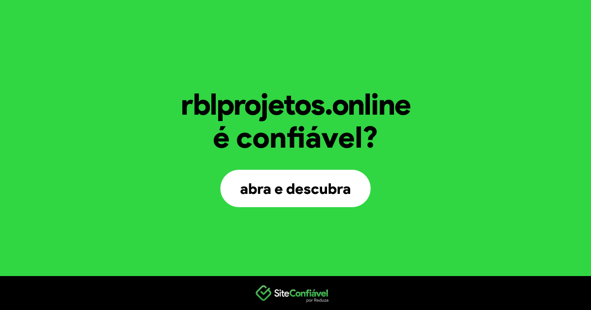 O site rblprojetos.online é confiável?