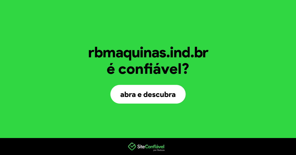 O site rbmaquinas.ind.br é confiável?