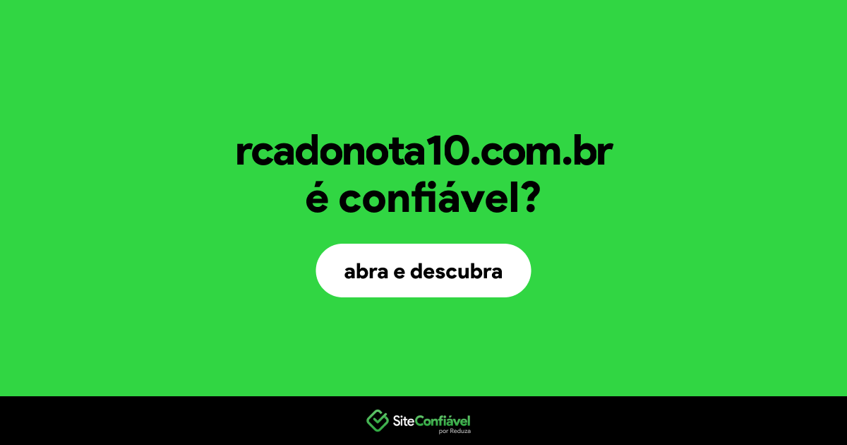 O site rcadonota10.com.br é confiável?