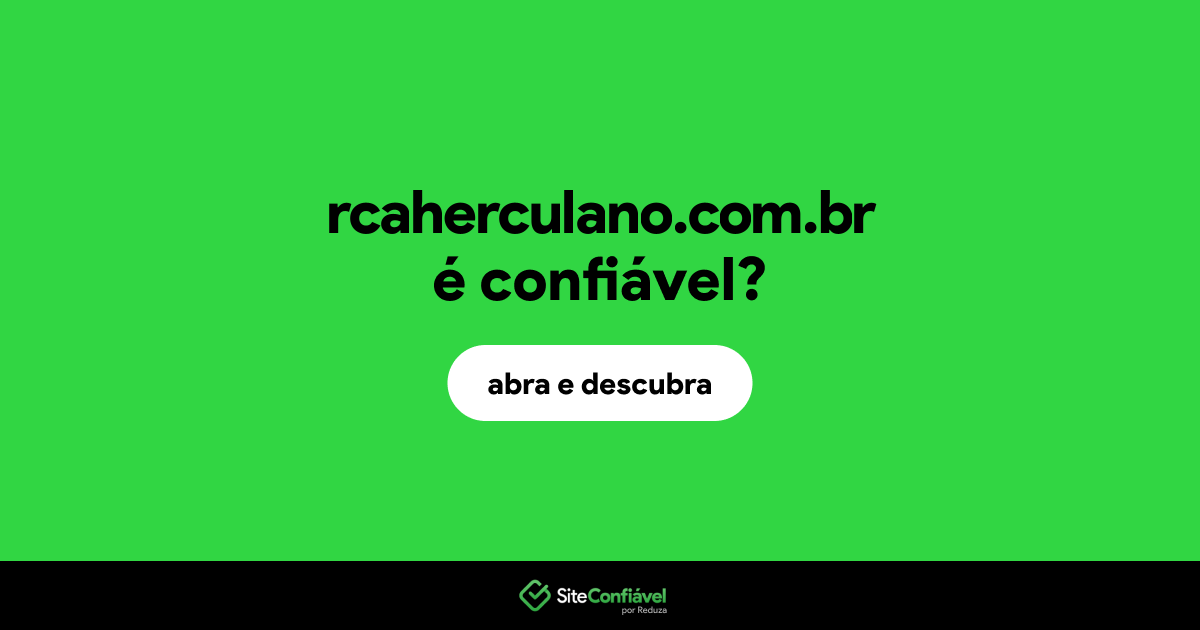 O site rcaherculano.com.br é confiável?