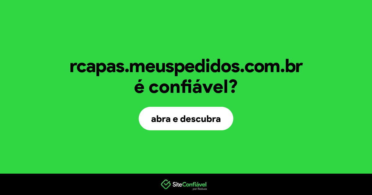 O site rcapas.meuspedidos.com.br é confiável?