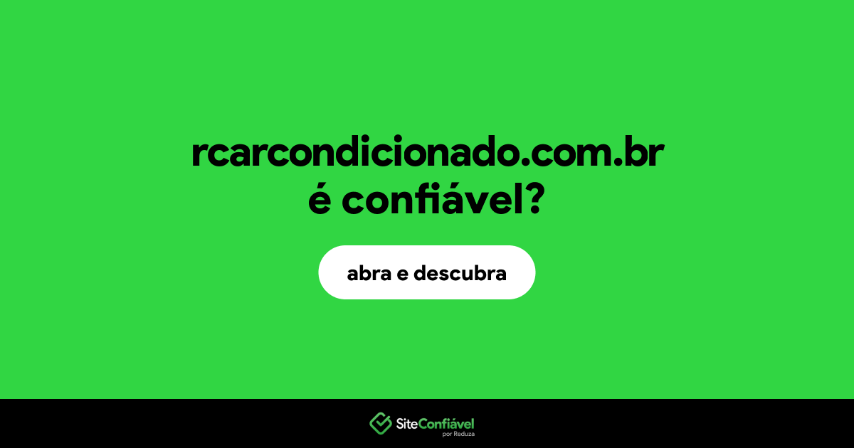O site rcarcondicionado.com.br é confiável?