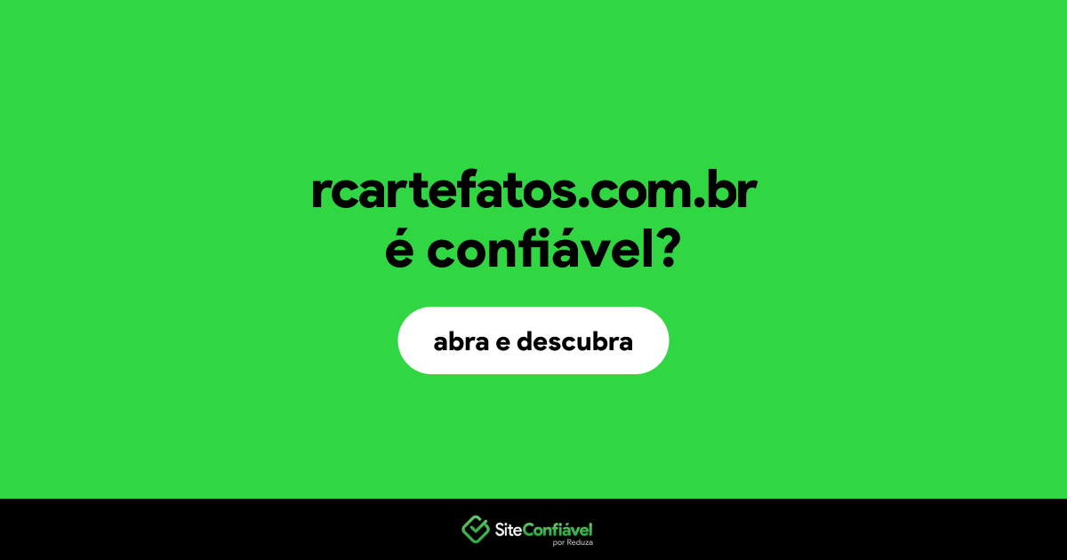 O site rcartefatos.com.br é confiável?