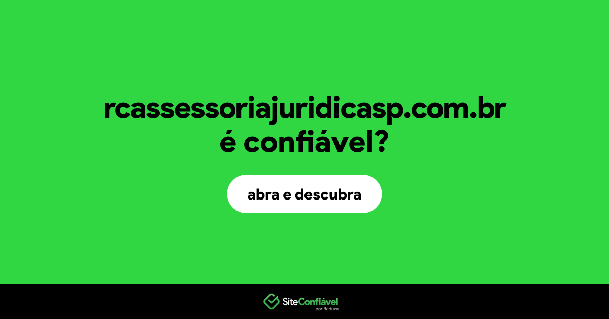 O site rcassessoriajuridicasp.com.br é confiável?