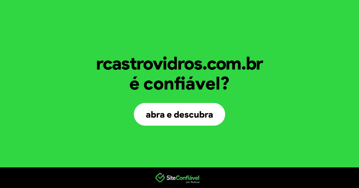 O site rcastrovidros.com.br é confiável?