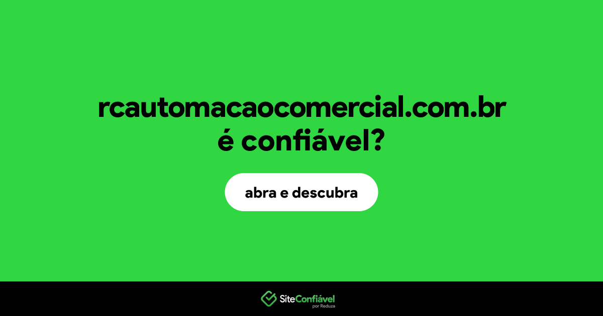 O site rcautomacaocomercial.com.br é confiável?