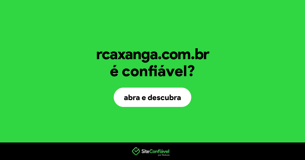 O site rcaxanga.com.br é confiável?