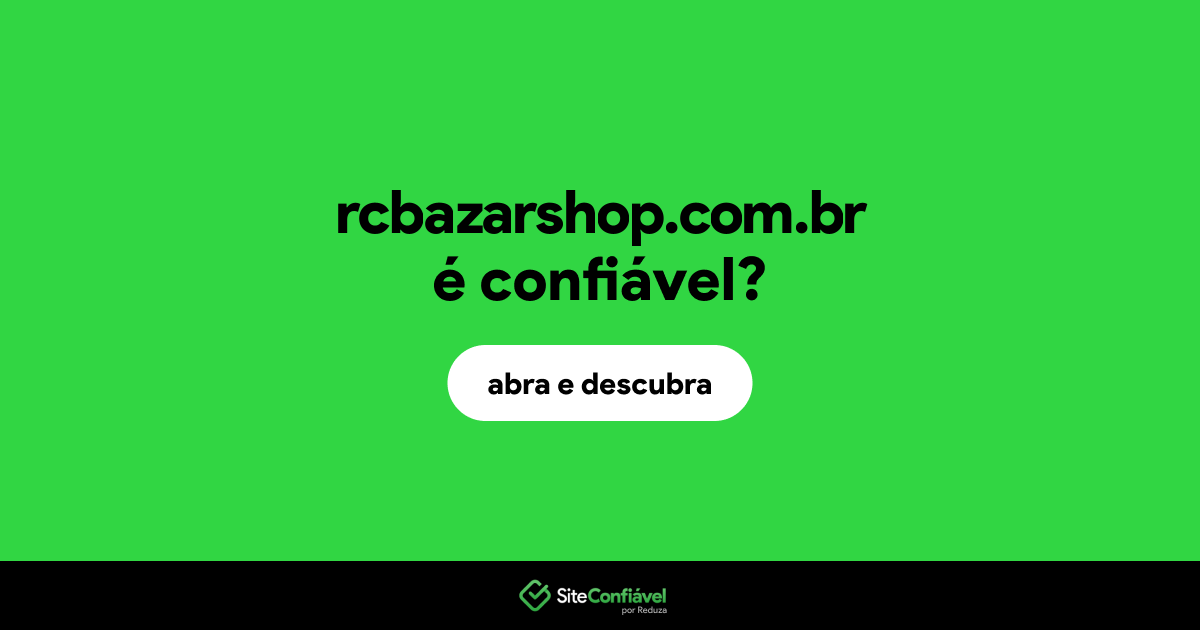 O site rcbazarshop.com.br é confiável?