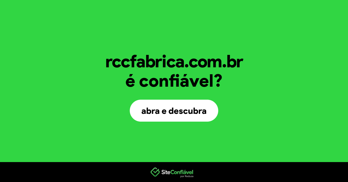 O site rccfabrica.com.br é confiável?
