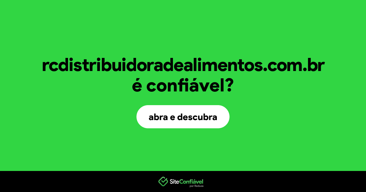 O site rcdistribuidoradealimentos.com.br é confiável?