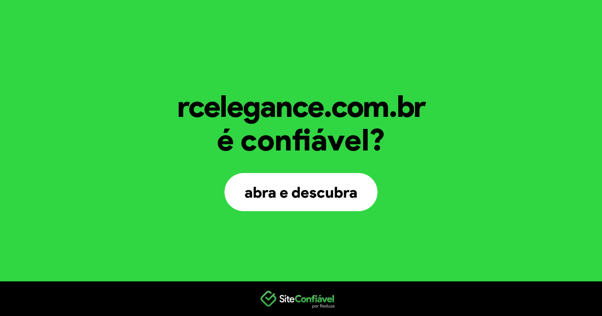O site rcelegance.com.br é confiável?