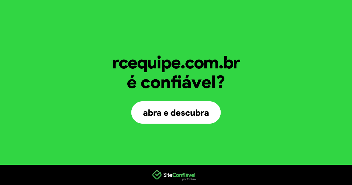 O site rcequipe.com.br é confiável?