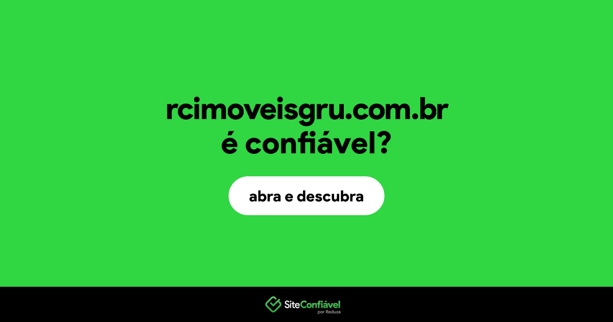 O site rcimoveisgru.com.br é confiável?