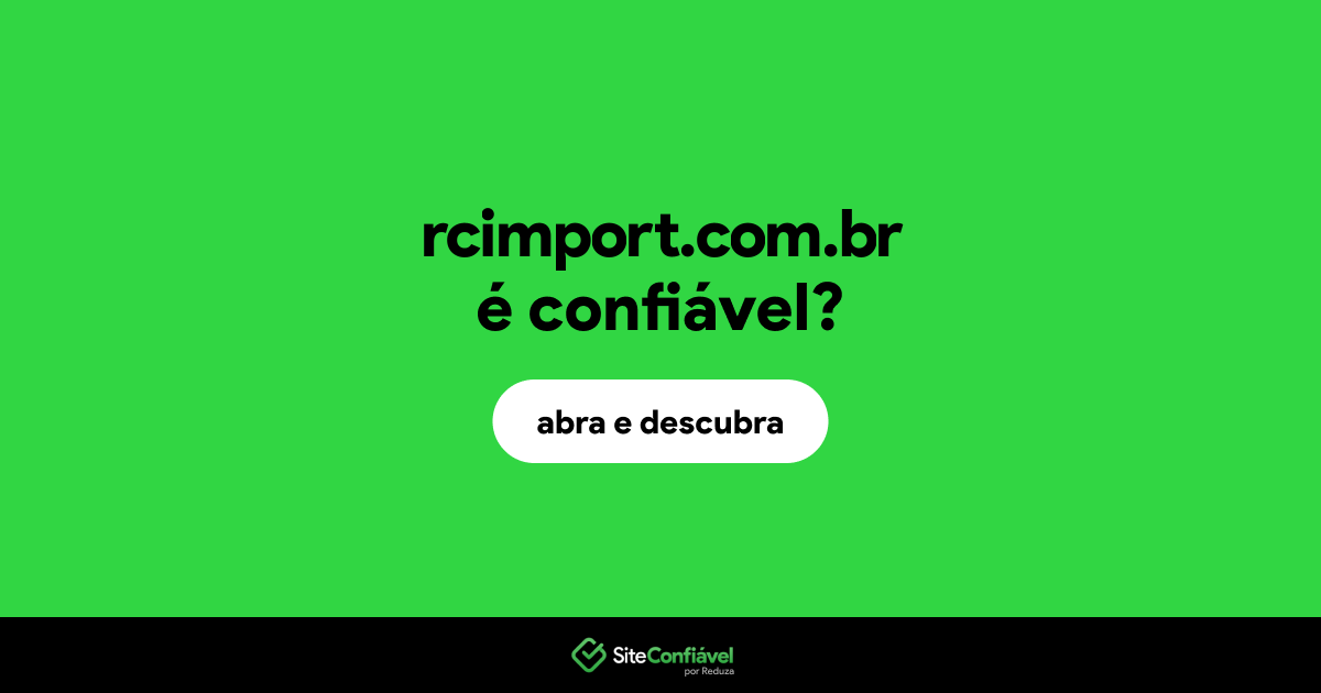 O site rcimport.com.br é confiável?