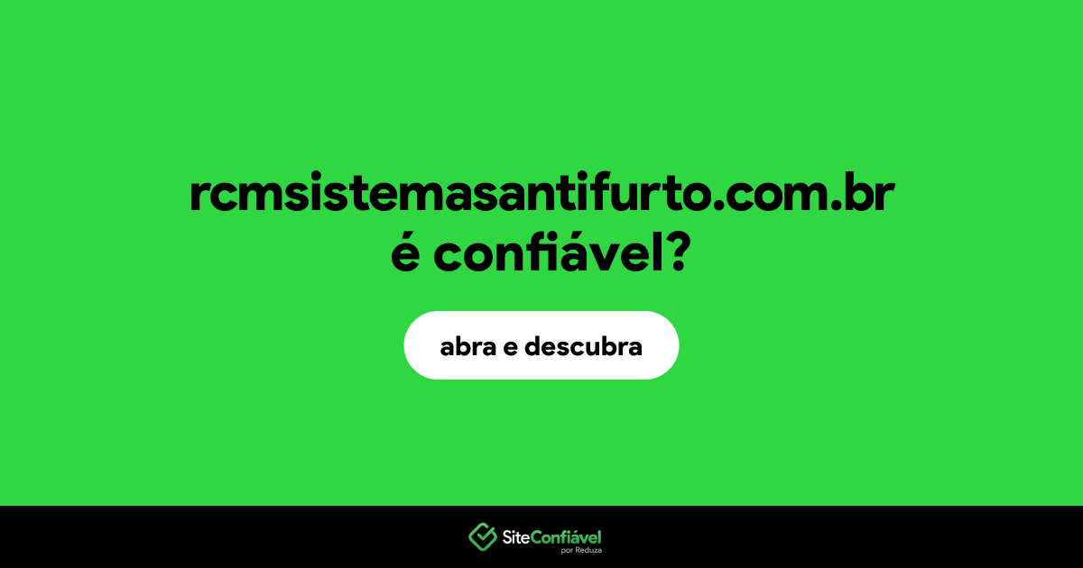 O site rcmsistemasantifurto.com.br é confiável?