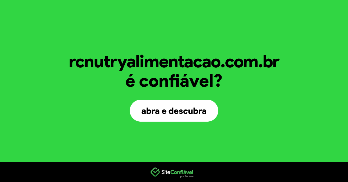 O site rcnutryalimentacao.com.br é confiável?