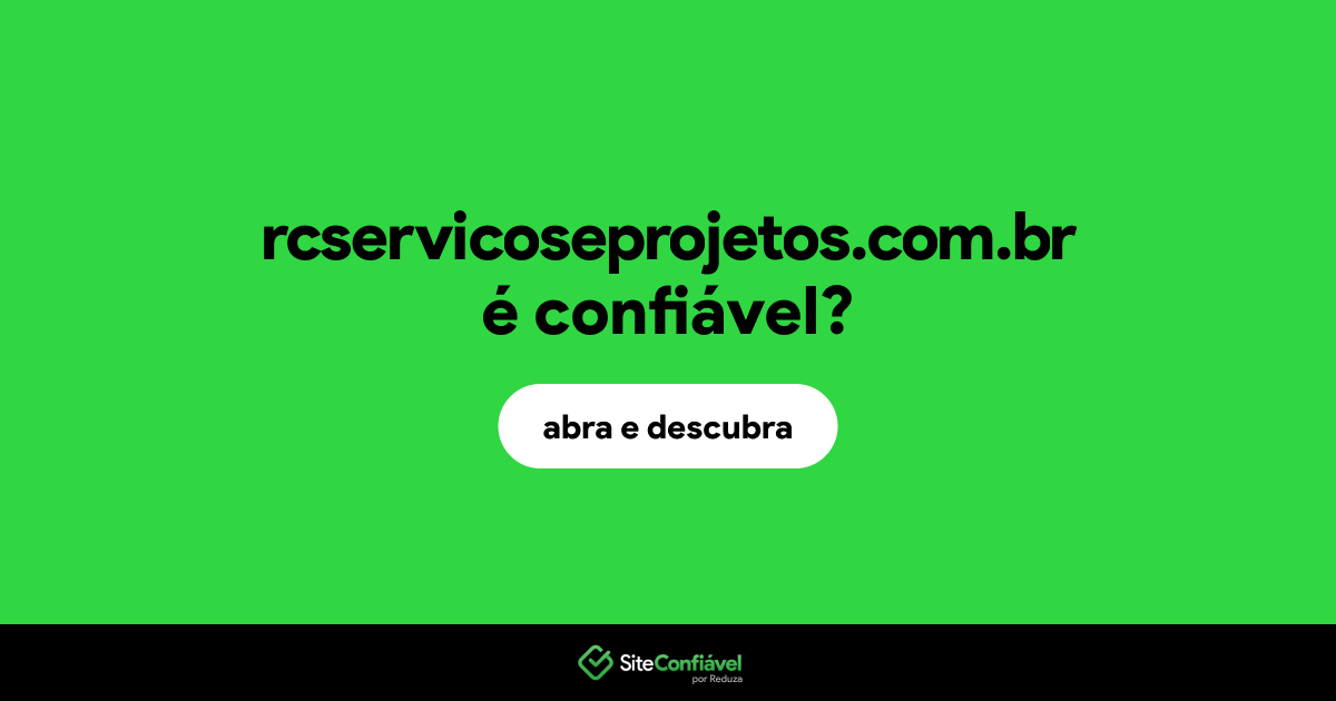 O site rcservicoseprojetos.com.br é confiável?