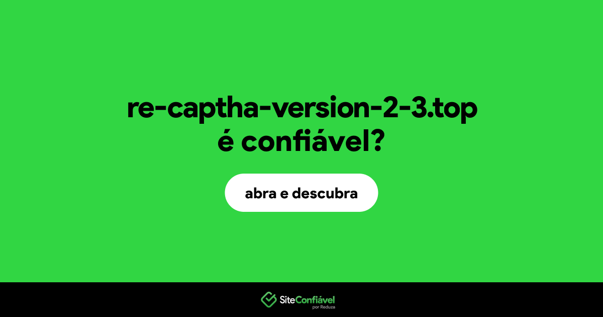 O site re-captha-version-2-3.top é confiável?