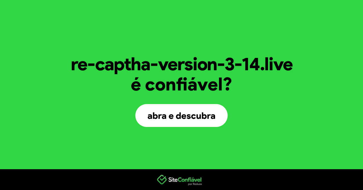 O site re-captha-version-3-14.live é confiável?