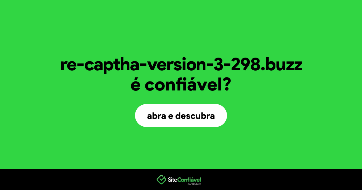 O site re-captha-version-3-298.buzz é confiável?