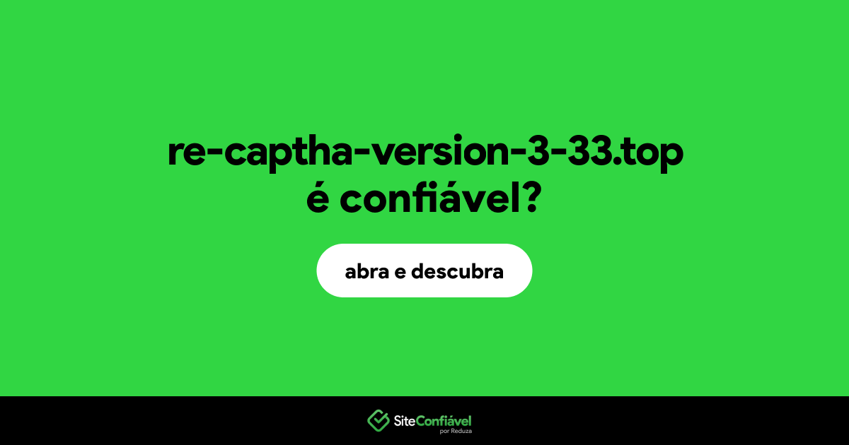 O site re-captha-version-3-33.top é confiável?