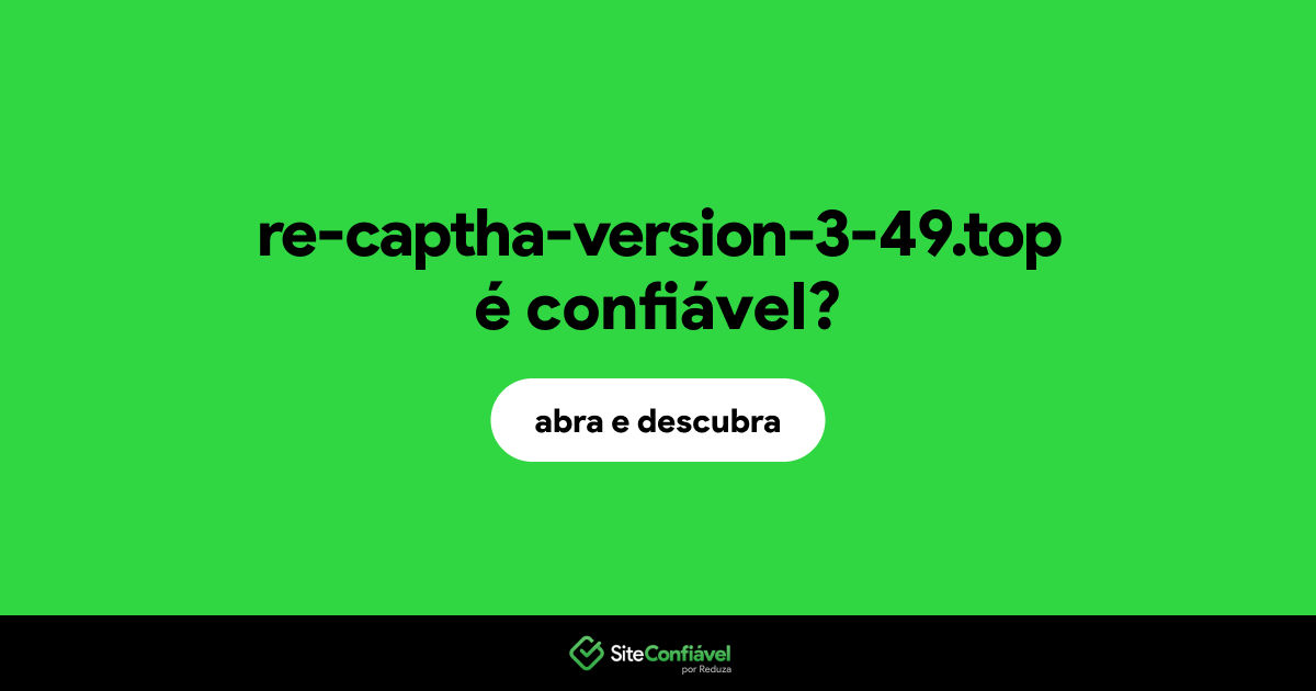 O site re-captha-version-3-49.top é confiável?