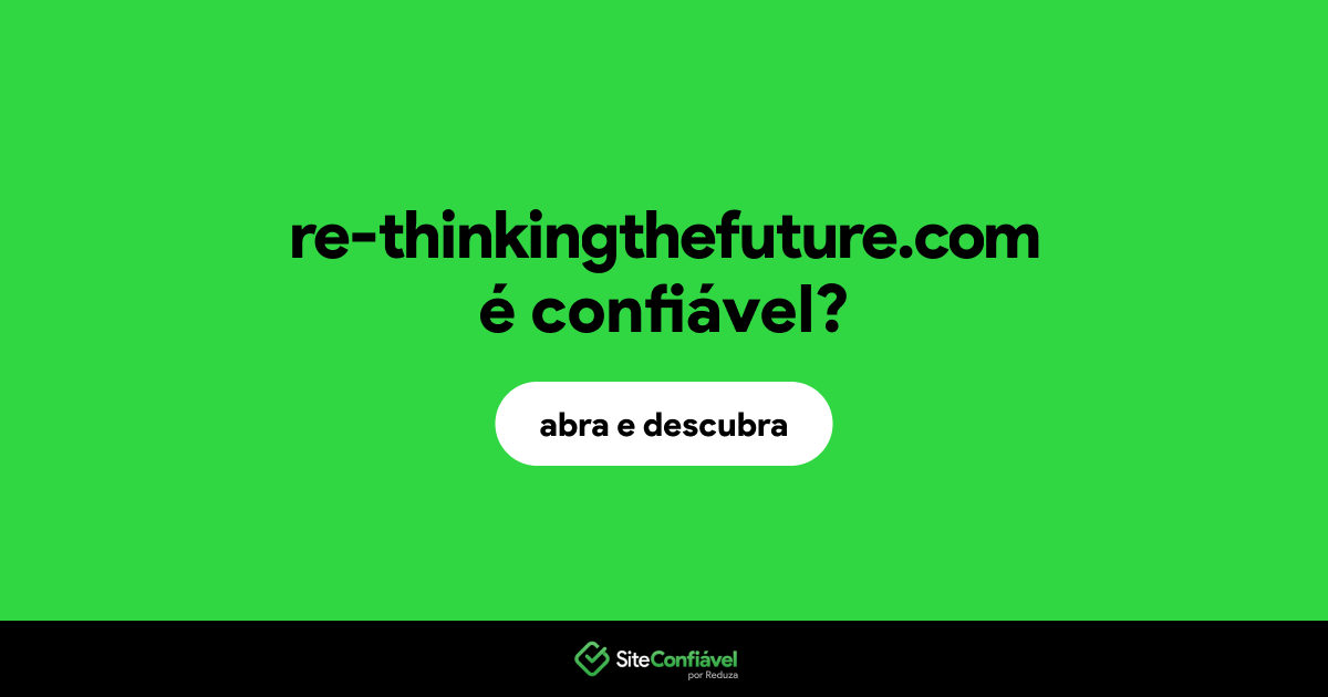 O site re-thinkingthefuture.com é confiável?