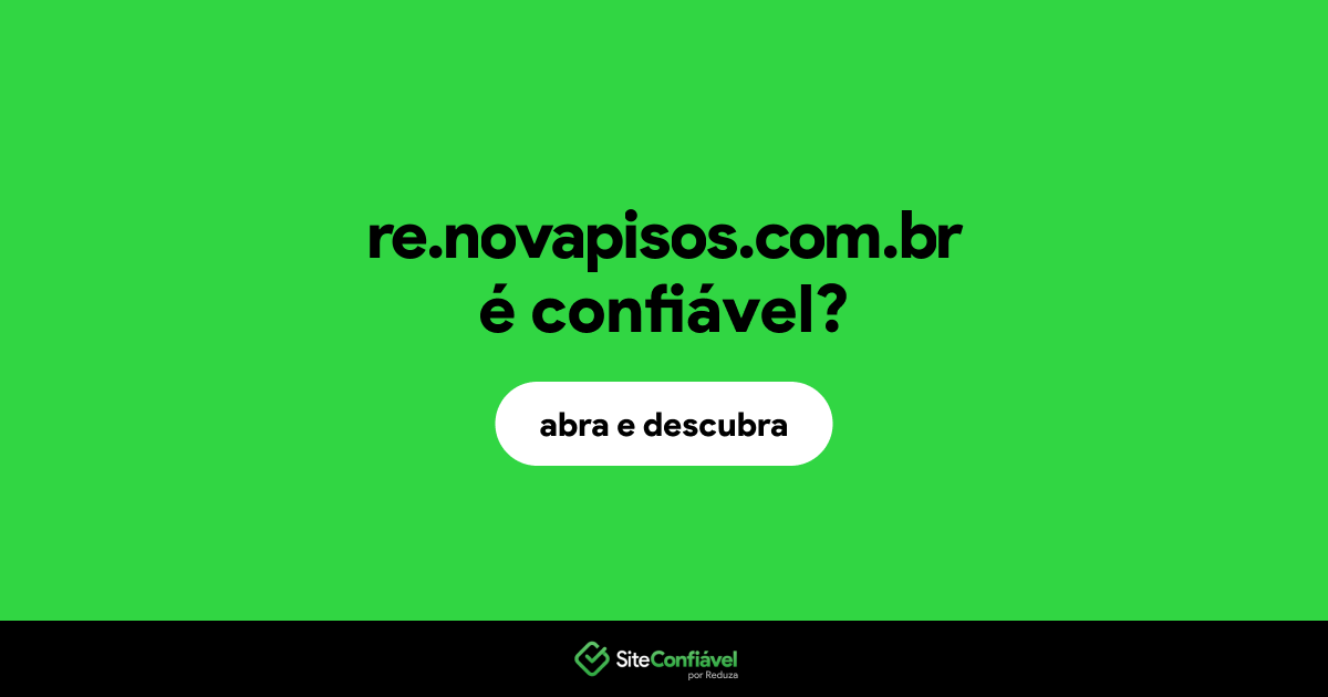 O site re.novapisos.com.br é confiável?