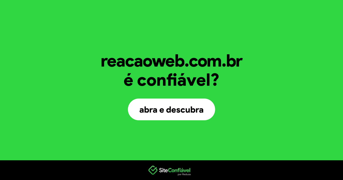 O site reacaoweb.com.br é confiável?