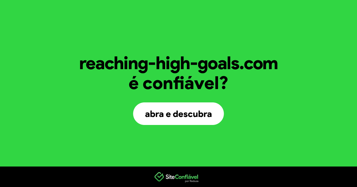 O site reaching-high-goals.com é confiável?