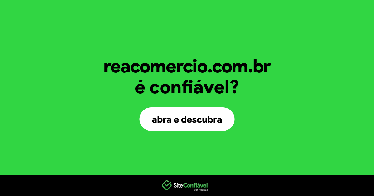 O site reacomercio.com.br é confiável?
