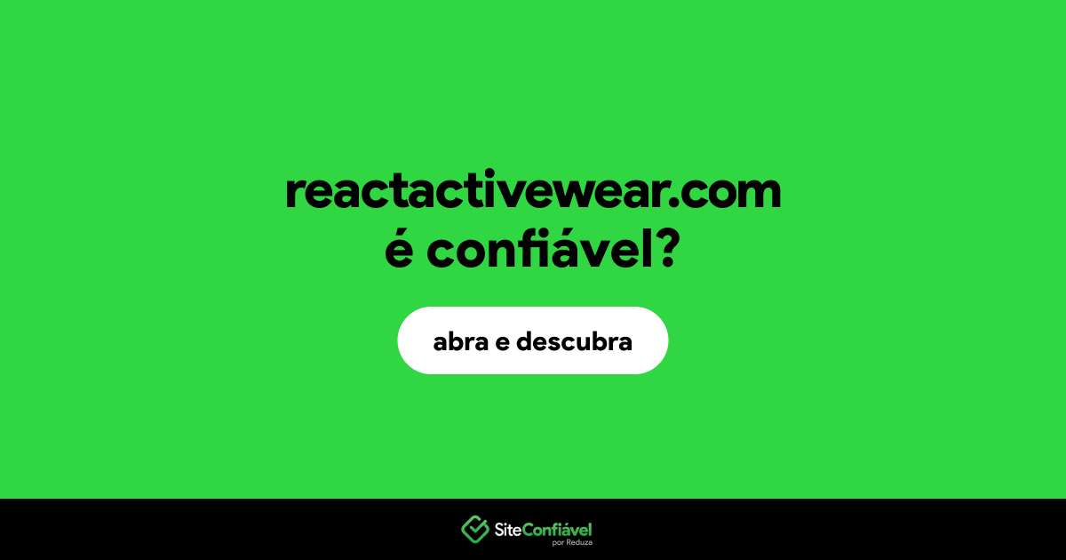 O site reactactivewear.com é confiável?