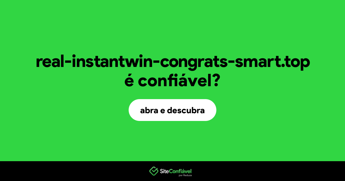 O site real-instantwin-congrats-smart.top é confiável?