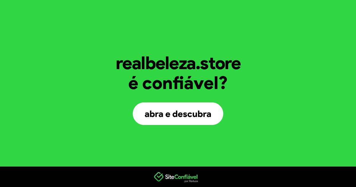 O site realbeleza.store é confiável?